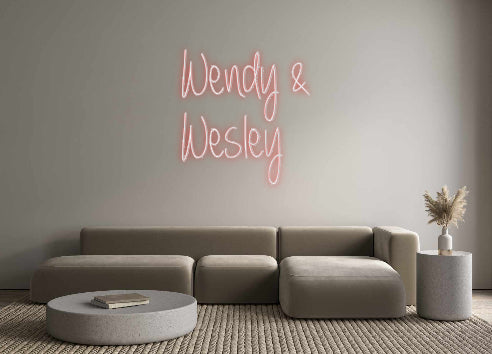 Custom Neon: Wendy &
Wesley