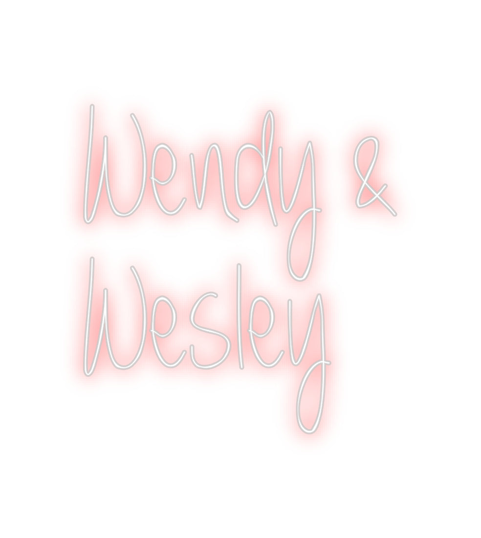 Custom Neon: Wendy &
Wesley